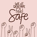 We all deserve to feel safe text with arms vector design