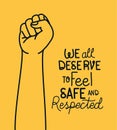 We all deserve to feel safe text with fist vector design