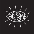 All eyes - handwritten funny motivational quote, English phraseologism, idiom. Print for inspiring poster Royalty Free Stock Photo