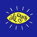 All eyes - handwritten funny motivational quote, English phraseologism, idiom. Print for inspiring poster Royalty Free Stock Photo