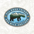 All good things are wild and free. Outdoor adventure. Vector . Concept for shirt or logo, print, stamp or tee. Vintage Royalty Free Stock Photo