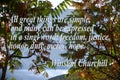 All great things are simple, and many can be expressed in a singl word: freedom, justice, honor, duty, mercy, hope. Winston