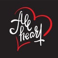 All heart - simple inspire motivational quote. Hand drawn lettering. Youth slang, idiom. Print