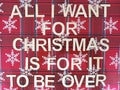 All I want for Christmas is for it to be over poster on a festive background Royalty Free Stock Photo