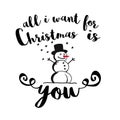 All I Want for Christmas is You Quote with Snowman Royalty Free Stock Photo