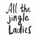 All the Jingle Ladies. Merry Christmas and Happy New Year. Season Winter Vector hand drawn illustration sticker with
