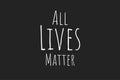 All Lives Matter concept. Template for background, banner, poster with text inscription. Vector EPS10 illustration. Royalty Free Stock Photo