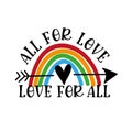 All for Love Love For All - LGBT pride slogan against homosexual discrimination. Royalty Free Stock Photo