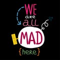 We are all mad here vector illustration
