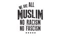 We are all muslim no racism no fascism