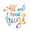 All we need is hugs. Calligraphic inscription