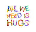 All we need is hugs. Vector triangular letters Royalty Free Stock Photo