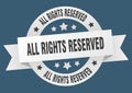 all rights reserved round ribbon isolated label. all rights reserved sign. Royalty Free Stock Photo