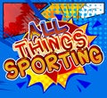 All Things Sporting - Comic book style text. Royalty Free Stock Photo