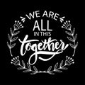 We are  all in this together. Hand lettering typography poster Royalty Free Stock Photo