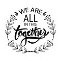 We are  all in this together. Hand lettering typography poster Royalty Free Stock Photo