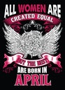 All women are created equal but the best are born in April