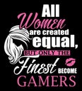 All women are created equal but only the finest become gamers