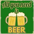 All you need is beer retro poster
