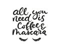 All you need is coffee and mascara inspirational lettering card with doodles. Vector illustration Royalty Free Stock Photo