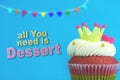 All you need is dessert cupcake party Royalty Free Stock Photo