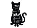 All you need is love and a cat vector typography design