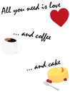 All you need is love and coffee and cake funny inscription with heart, cup of coffee and cake vector illustration Royalty Free Stock Photo