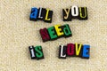 All you need love expression family relationship Royalty Free Stock Photo