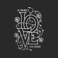 All you need is love floral typography. Vector illustration.