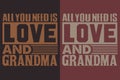 All You Need Is Love And Grandma, Grandpa Shirt, Gift For Grandma, Best Grandma Royalty Free Stock Photo