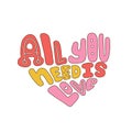 All you need is love - groovy hand written 70s 60s style lettering phrase. 70s hippie vintage isolated vector sticker Royalty Free Stock Photo