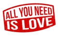 All you need is love grunge rubber stamp