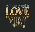 All you need is love. Hand drawn inspirational and encouraging quotes. Valentine s day vector card, black and gold