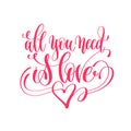 All you need is love - hand lettering love quote to valentines d Royalty Free Stock Photo