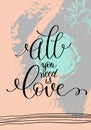 All you need is love hand written lettering on abstract painting Royalty Free Stock Photo