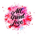 All you need is love hand written lettering on watercolor background. Royalty Free Stock Photo