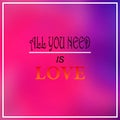 All you need is love. Inspiration and motivation quote Royalty Free Stock Photo