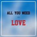 All you need is love. Inspiration and motivation quote Royalty Free Stock Photo