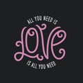 All you need is love lettering apparel t-shirt design. Vector vintage illustration. Royalty Free Stock Photo