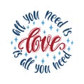 All you need is love. Love is all you need. Round composition with handwritten typography quote. Royalty Free Stock Photo