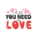 All you need is love. Motivation quote with heart. Hand drawn lettering Royalty Free Stock Photo