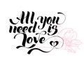 All you need is love. Valentines day calligraphy card. Hand drawn design elements. Handwritten modern brush lettering. Royalty Free Stock Photo