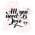 All you need is love. Valentines day calligraphy card. Hand drawn design elements. Handwritten modern brush lettering. Royalty Free Stock Photo