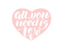 All you need is love. Valentines day calligraphy card. Hand drawn design elements. Handwritten modern brush lettering. Royalty Free Stock Photo