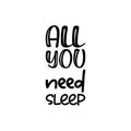 all you need sleep black letter quote