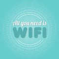 All you need is wifi. Vector illustration, flat design