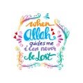 When Allah Guides me I can never be lost.