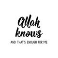 Allah knows and that is enough for me. Lettering. Calligraphy vector. Ink illustration. Religion Islamic quote