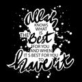 Allah knows what is the best for you and when it`s best for you to have it.