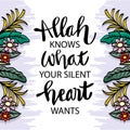 Allah knows what your silent heart wants. Islamic quote.